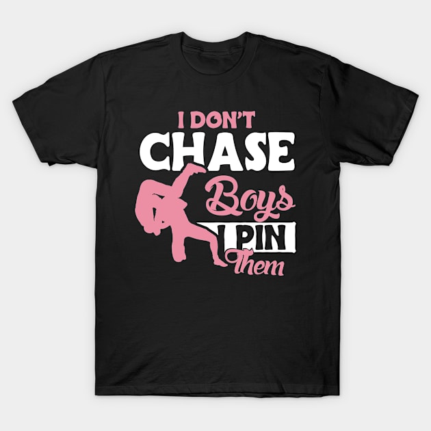 Funny I Don't Chase Boys I Pin Them Wrestle T-Shirt by dilger